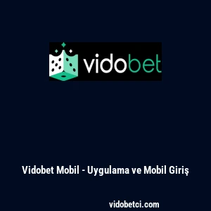 Vidobet Mobil - Uygulama ve Mobil Giriş