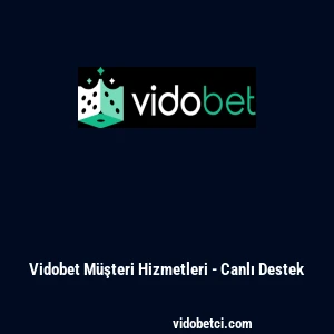 Vidobet M&uuml;şteri Hizmetleri - Canlı Destek